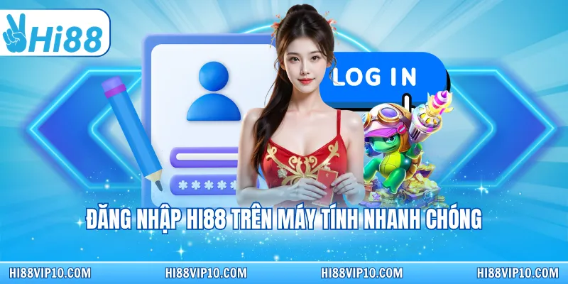 Đăng nhập Hi88 trên máy tính nhanh chóng