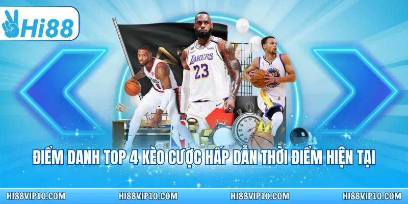 Điểm danh top 4 kèo cược hấp dẫn thời điểm hiện tại