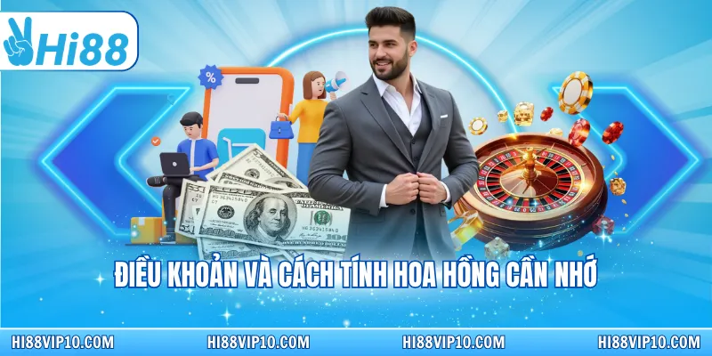 Điều khoản và cách tính hoa hồng cần nhớ