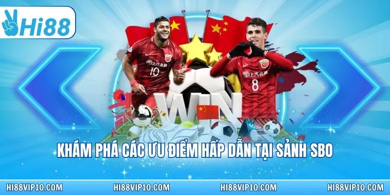 Khám phá các ưu điểm hấp dẫn tại sảnh SBO