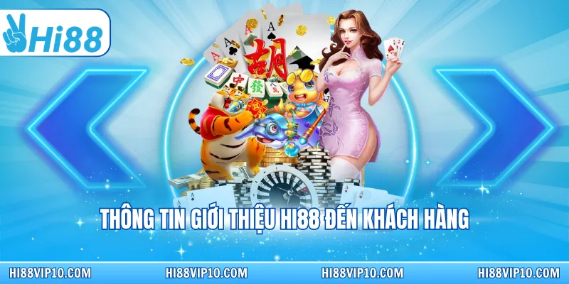 Thông tin giới thiệu Hi88 đến khách hàng