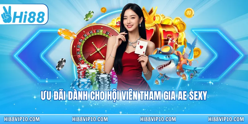 Ưu đãi dành cho hội viên tham gia AE Sexy